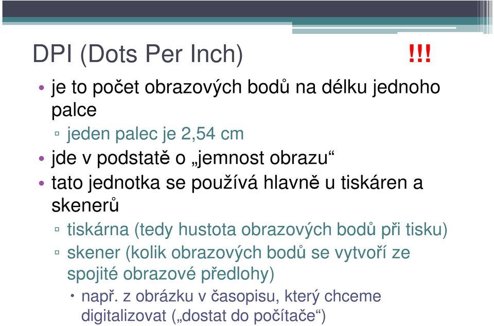 jemnost obrazu tato jednotka se používá hlavně u tiskáren a skenerů tiskárna (tedy hustota