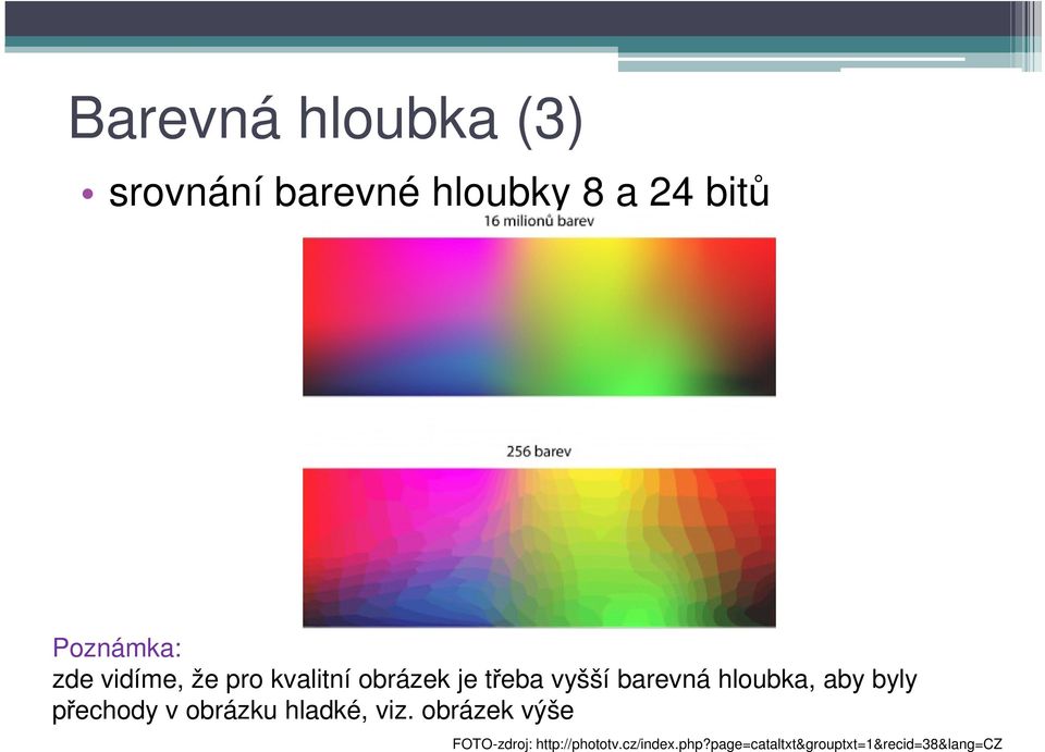 aby byly přechody v obrázku hladké, viz.