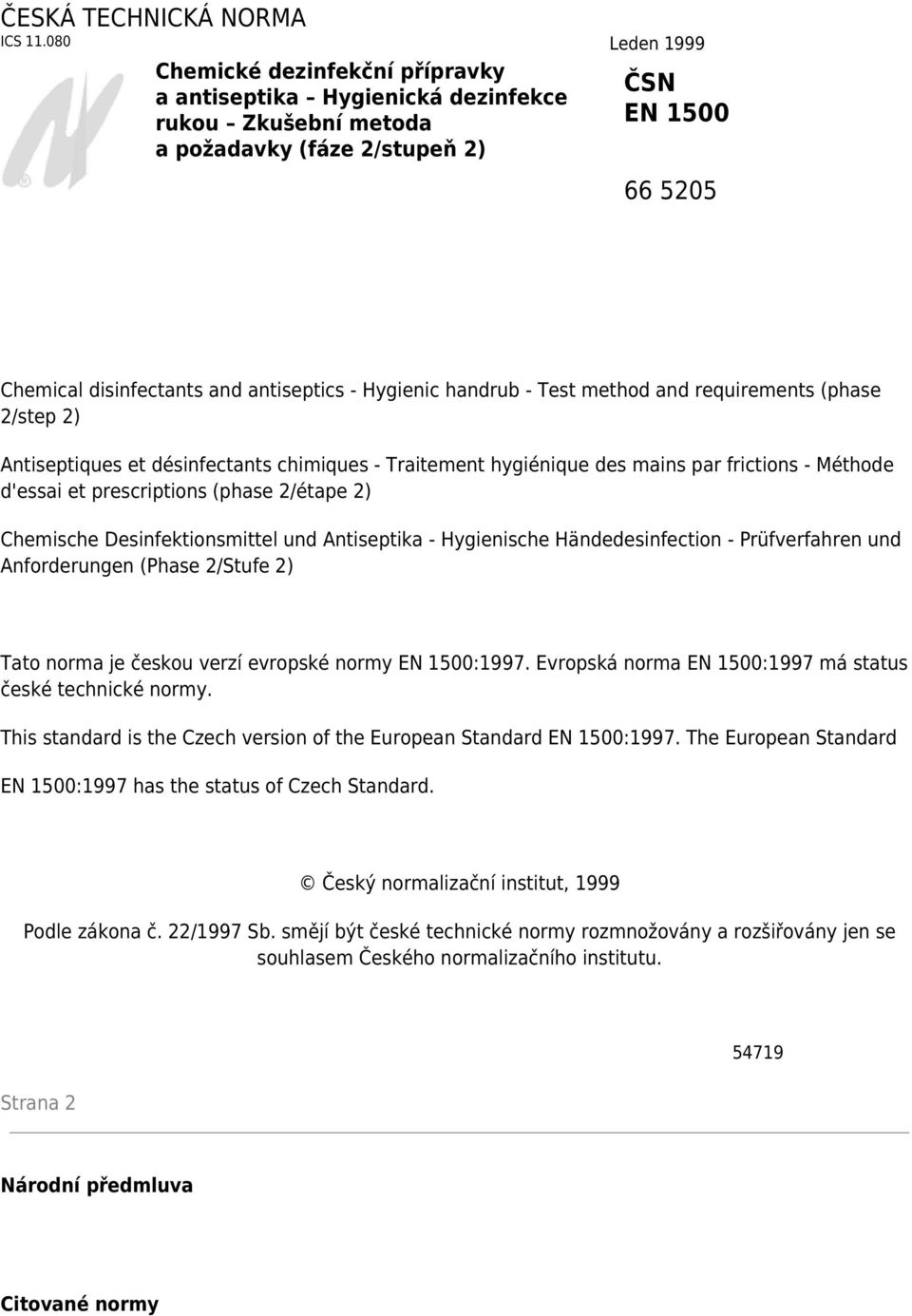 Hygienic handrub - Test method and requirements (phase 2/step 2) Antiseptiques et désinfectants chimiques - Traitement hygiénique des mains par frictions - Méthode d'essai et prescriptions (phase