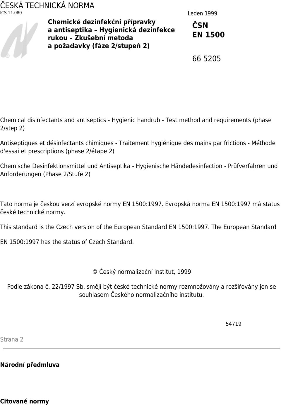 Hygienic handrub - Test method and requirements (phase 2/step 2) Antiseptiques et désinfectants chimiques - Traitement hygiénique des mains par frictions - Méthode d'essai et prescriptions (phase