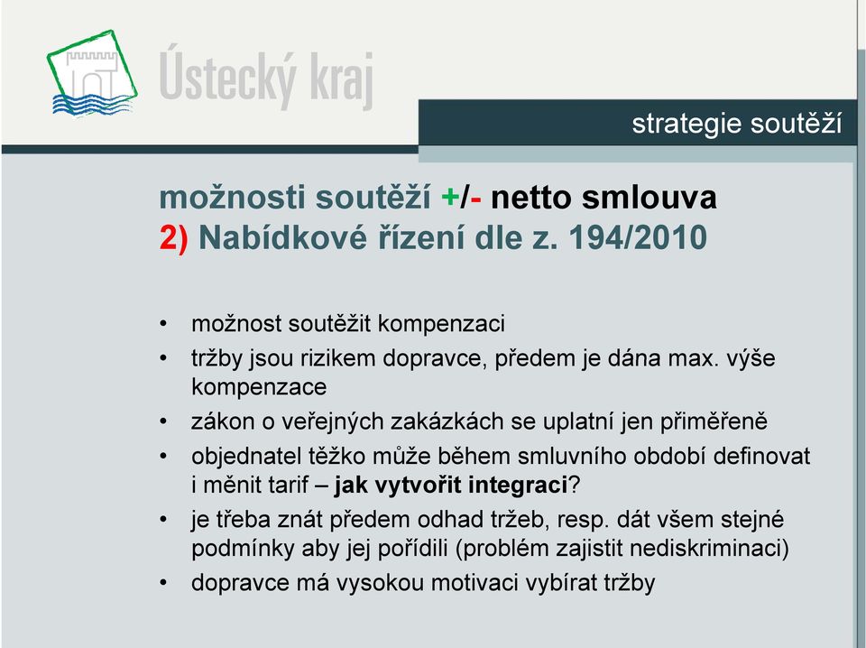 výše kompenzace zákon o veřejných zakázkách se uplatní jen přiměřeně objednatel těžko může během smluvního období