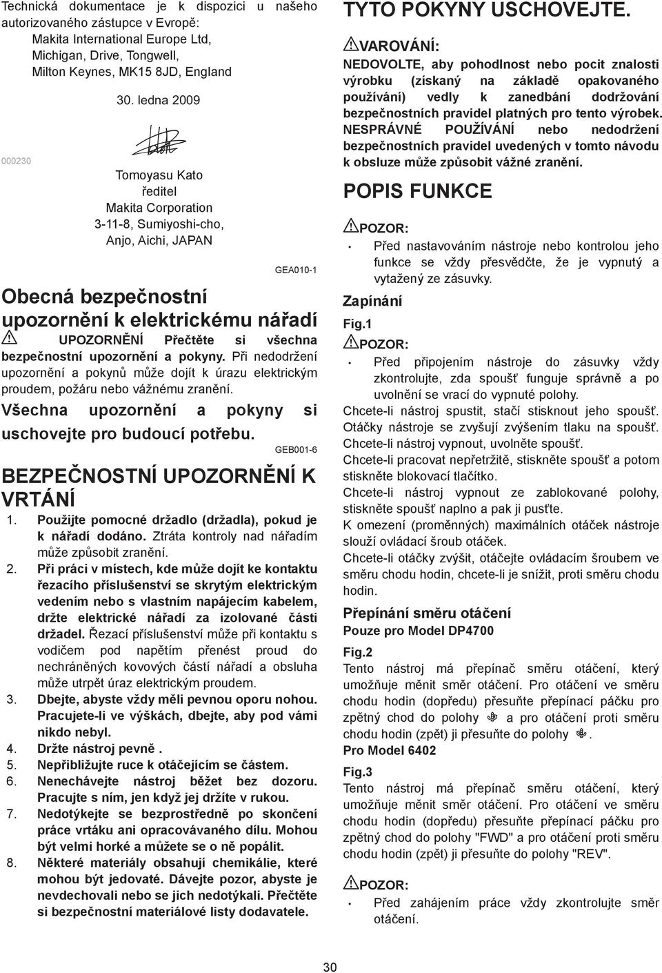 upozorn ní a pokyny. P i nedodržení upozorn ní a pokyn m že dojít k úrazu elektrickým proudem, požáru nebo vážnému zran ní. Všechna upozorn ní a pokyny si uschovejte pro budoucí pot ebu.