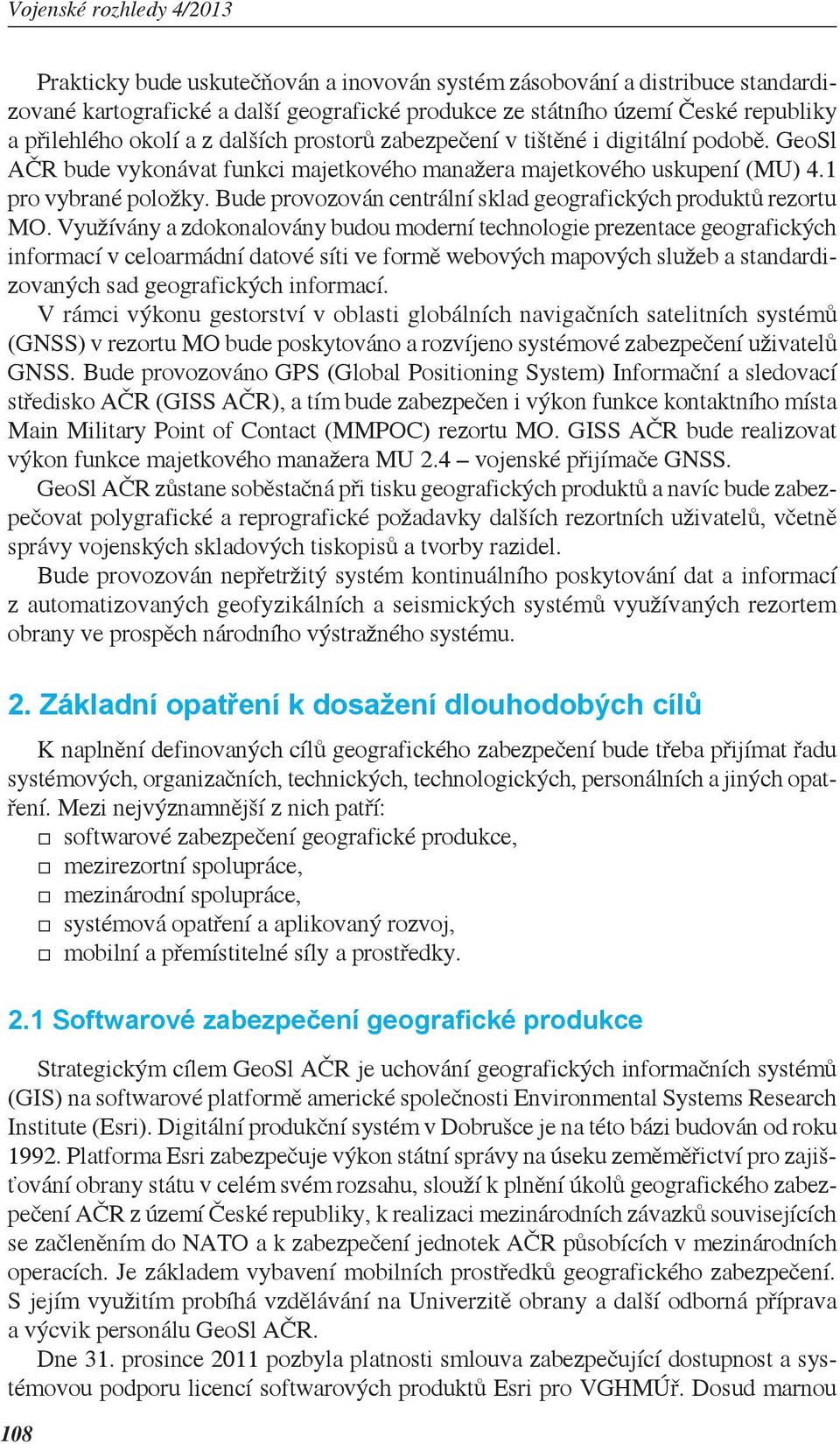 Bude provozován centrální sklad geografických produktů rezortu MO.