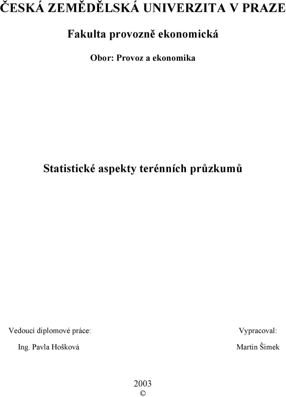 Statistické aspekty terénních průzkumů Vedoucí