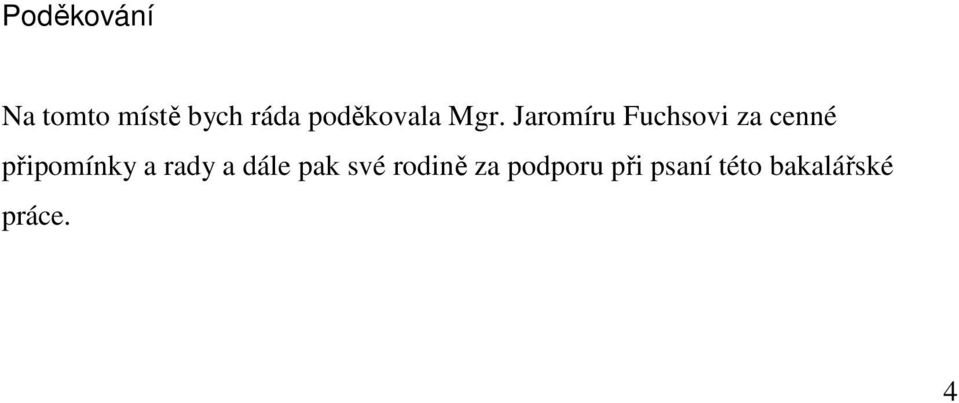 Jaromíru Fuchsovi za cenné připomínky a