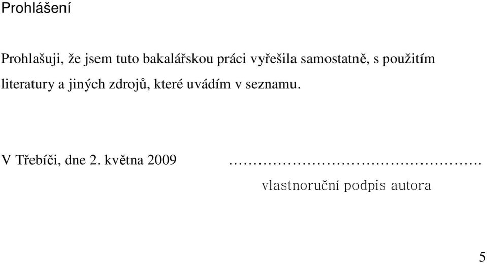 a jiných zdrojů, které uvádím v seznamu.