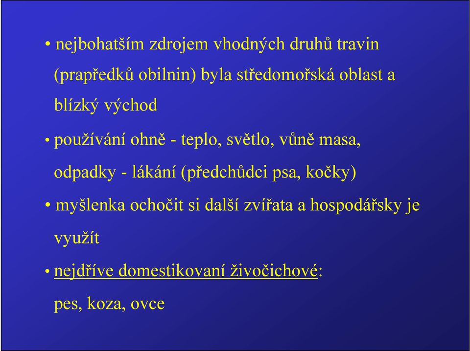 masa, odpadky - lákání (předchůdci psa, kočky) myšlenka ochočit si další