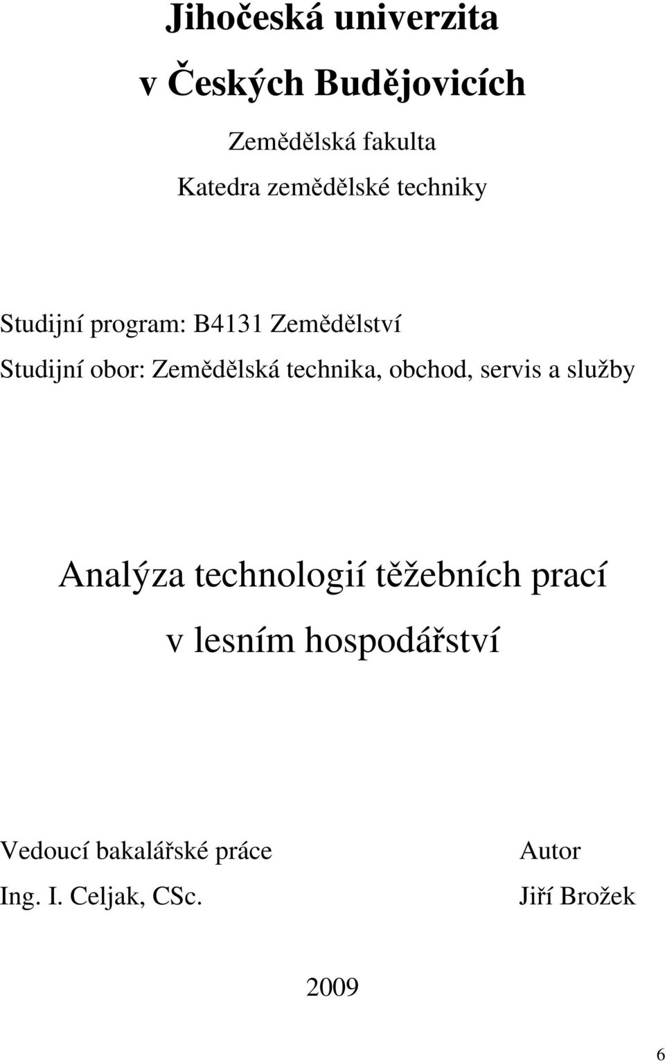 Zemědělská technika, obchod, servis a služby Analýza technologií těžebních