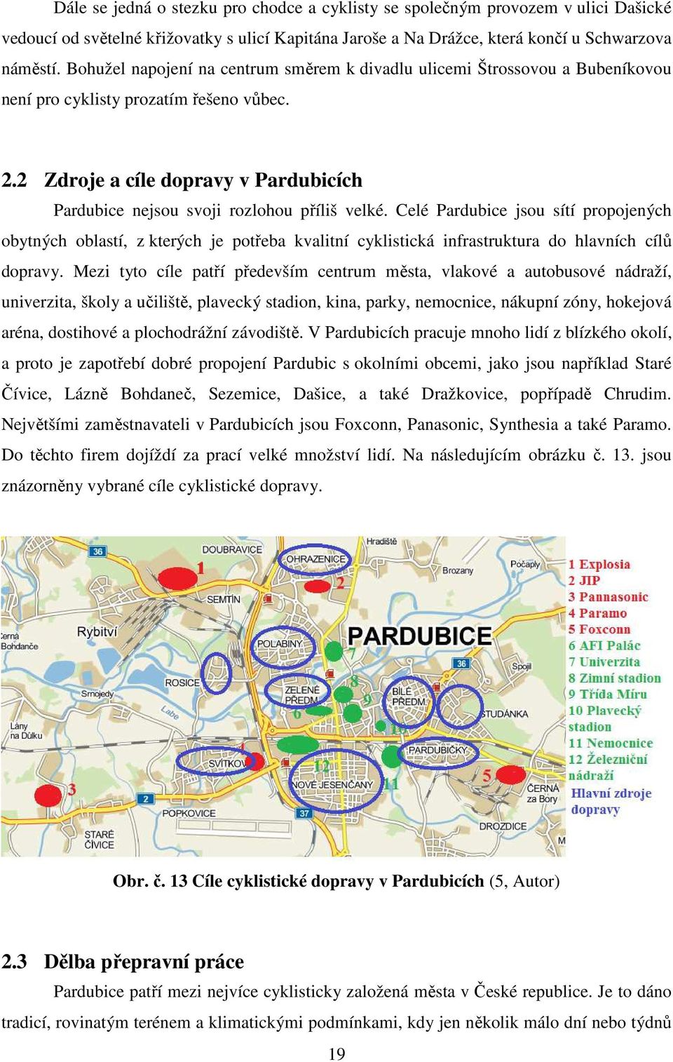 2 Zdroje a cíle dopravy v Pardubicích Pardubice nejsou svoji rozlohou příliš velké.