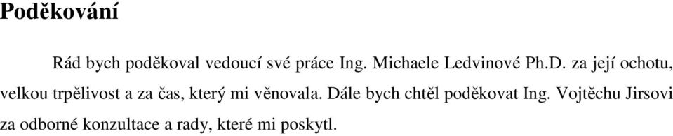 za její ochotu, velkou trpělivost a za čas, který mi