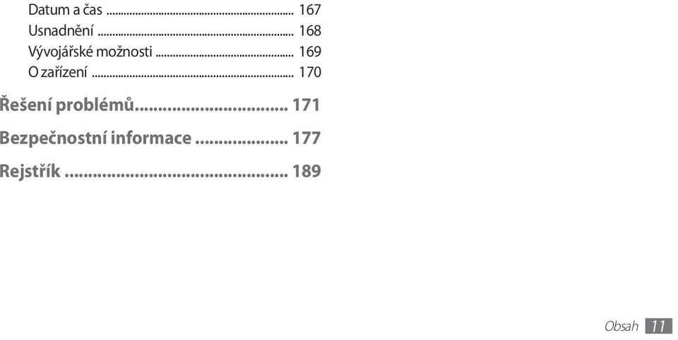 .. 169 O zařízení... 170 Řešení problémů.