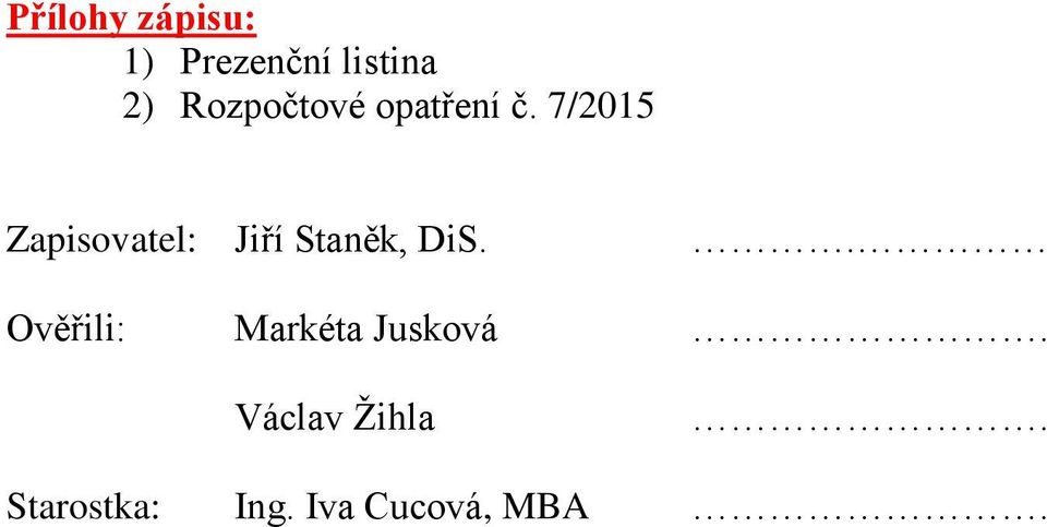 7/2015 Zapisovatel: Jiří Staněk, DiS.