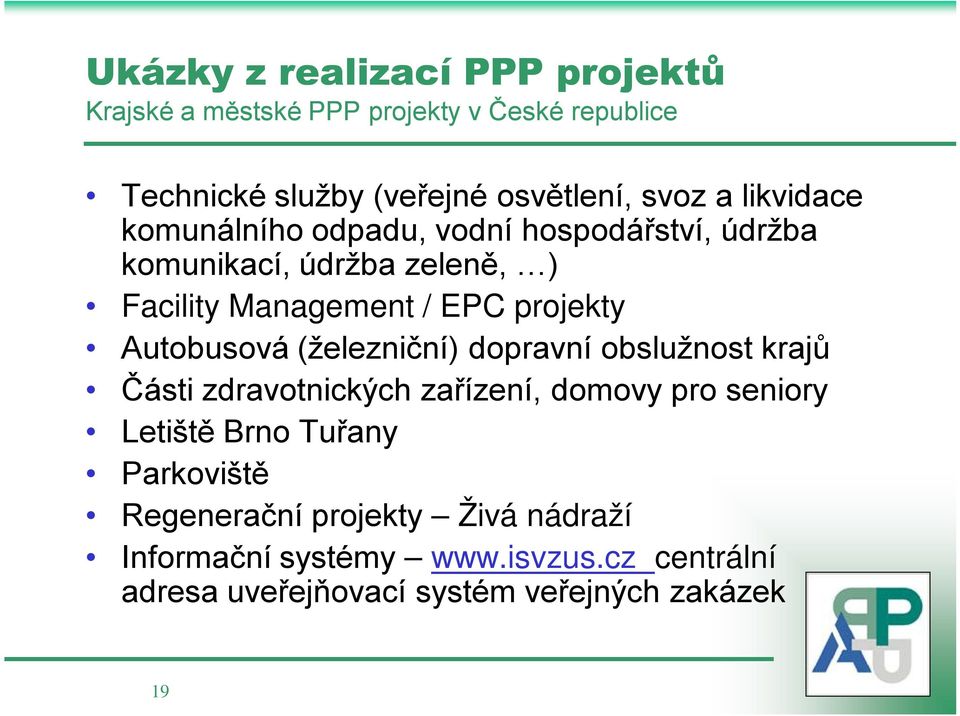 Autobusová (železniční) dopravní obslužnost krajů Části zdravotnických zařízení, domovy pro seniory Letiště Brno Tuřany