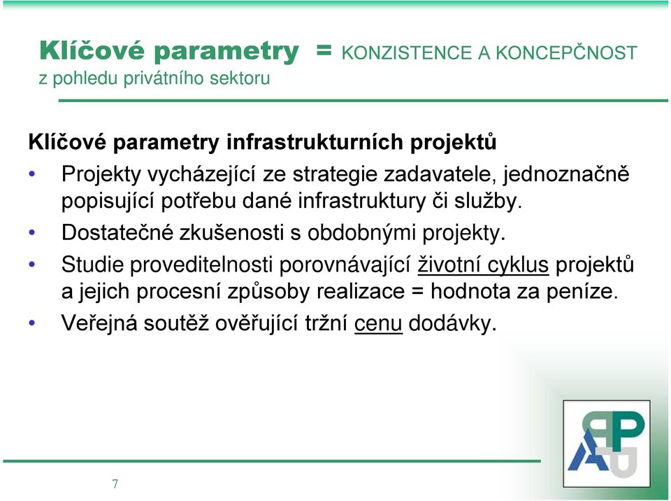 infrastruktury či služby. Dostatečné zkušenosti s obdobnými projekty.