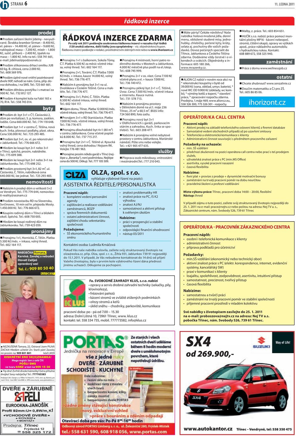 Prodám úplně nové vnitřní pozinkované dveře 90P, nehodí se nám. Cena, příp. dovoz dohodou, i na SMS. Tel.: 725 661 661. Prodám dětskou postýlku i s matrací za 900 Kč. Tel.: 732 812 127.