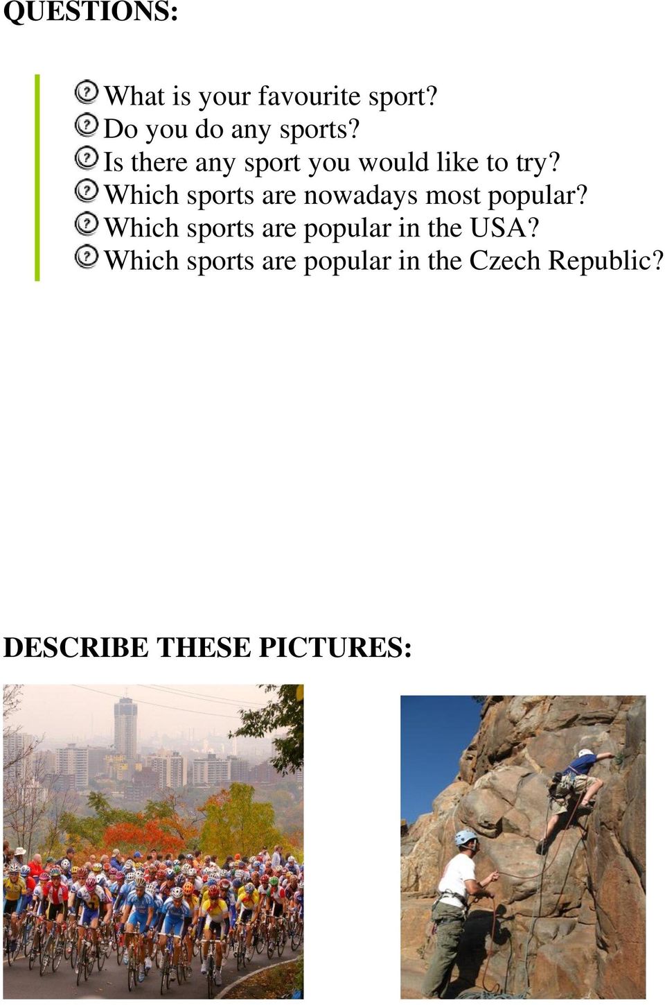 Which sports are nowadays most popular?