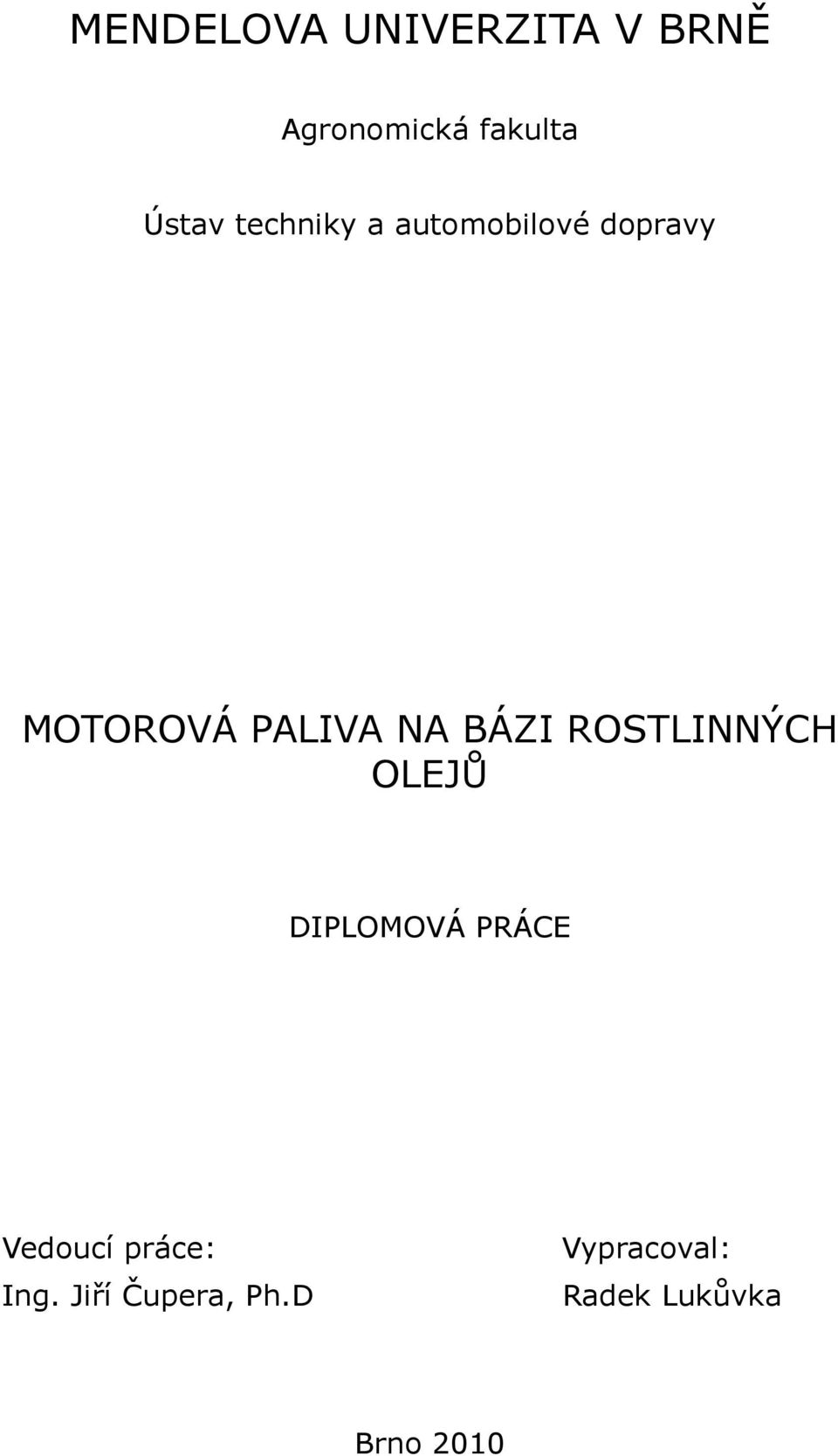 BÁZI ROSTLINNÝCH OLEJŮ DIPLOMOVÁ PRÁCE Vedoucí práce: