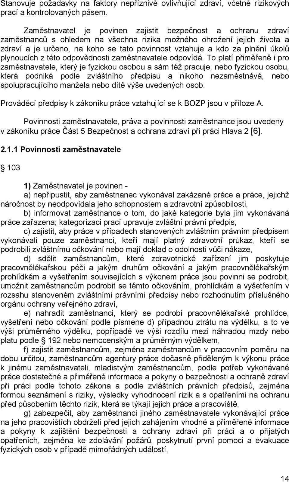 plnění úkolů plynoucích z této odpovědnosti zaměstnavatele odpovídá.