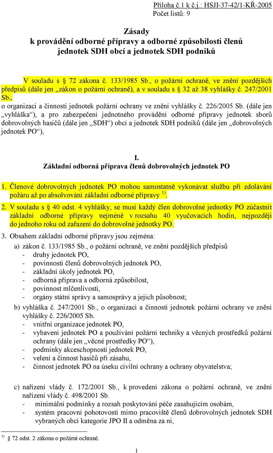 , o organizaci a činnosti jednotek požární ochrany ve znění vyhlášky č. 226/2005 Sb.