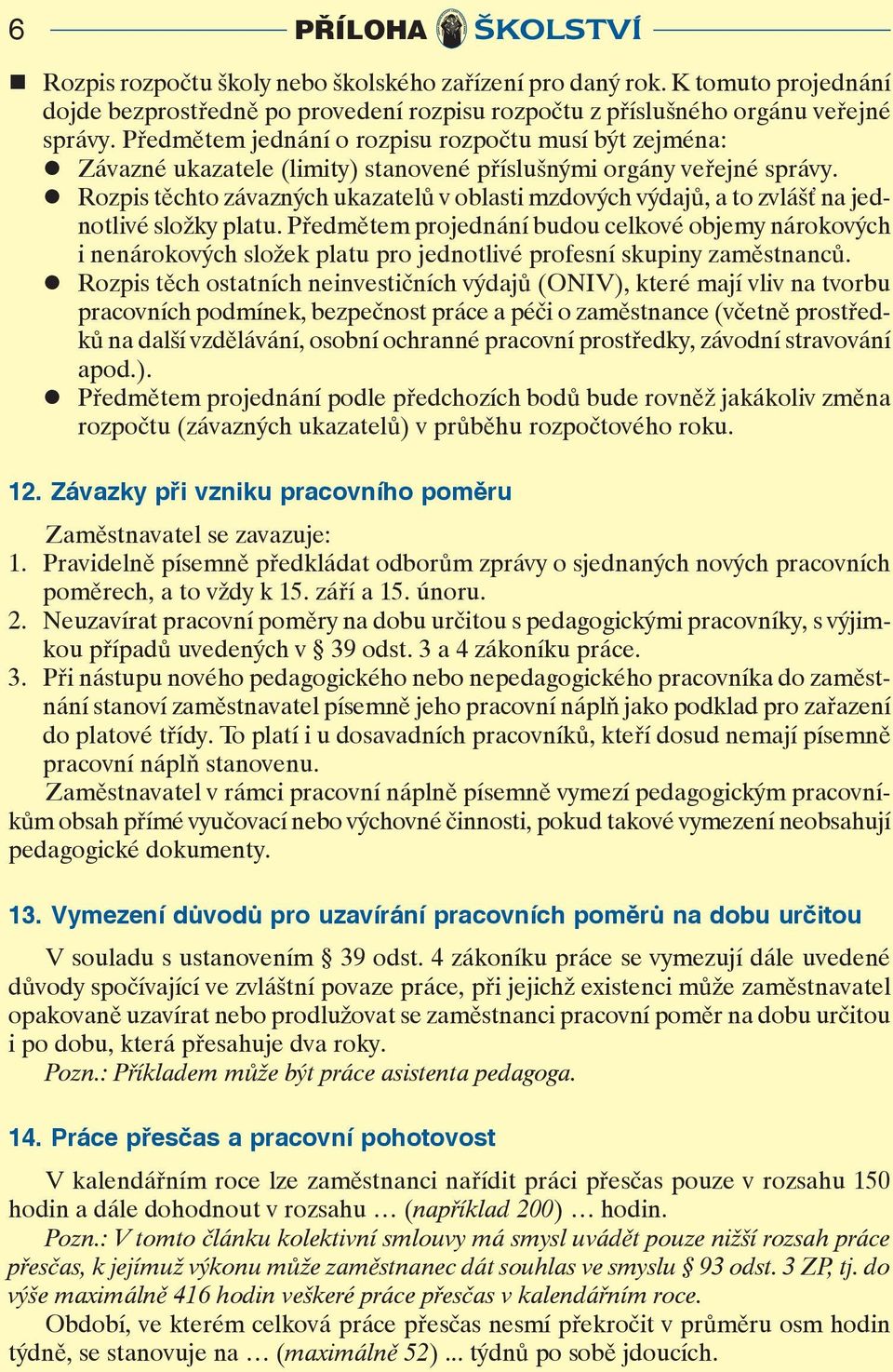 Rzpis těcht závazných ukazatelů v blasti mzdvých výdajů, a t zvlášť na jedntlivé slžky platu.