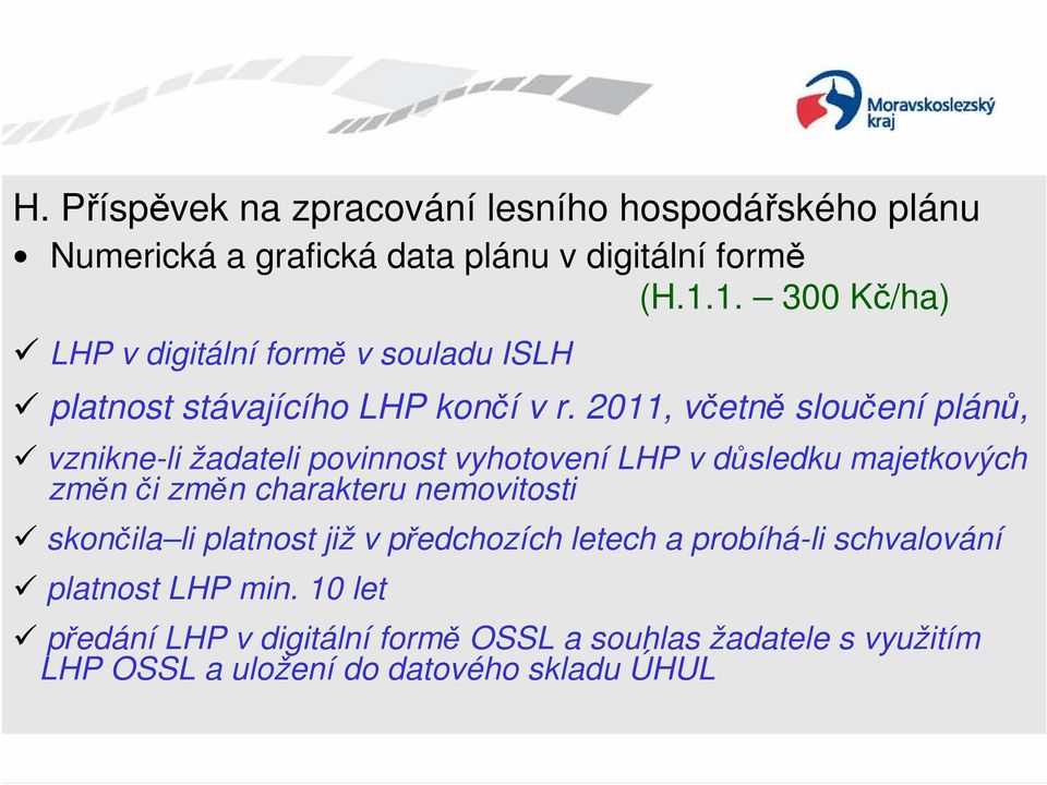 2011, včetně sloučení plánů, vznikne-li žadateli povinnost vyhotovení LHP v důsledku majetkových změn či změn charakteru nemovitosti