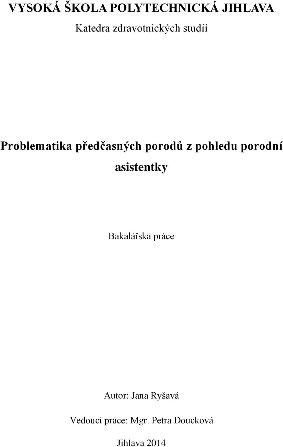 porodů z pohledu porodní asistentky Bakalářská práce