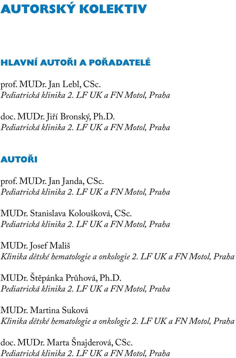 LF UK a FN Motol, Praha MUDr. Štěpánka Průhová, Ph.D. MUDr. Martina Suková Klinika dětské hematologie a onkologie 2.