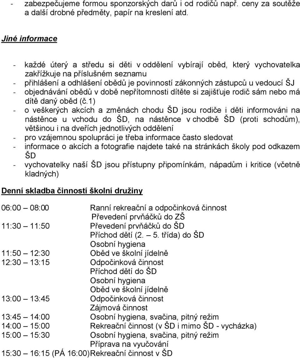 ŠJ - objednávání obědů v době nepřítomnosti dítěte si zajišťuje rodič sám nebo má dítě daný oběd (č.