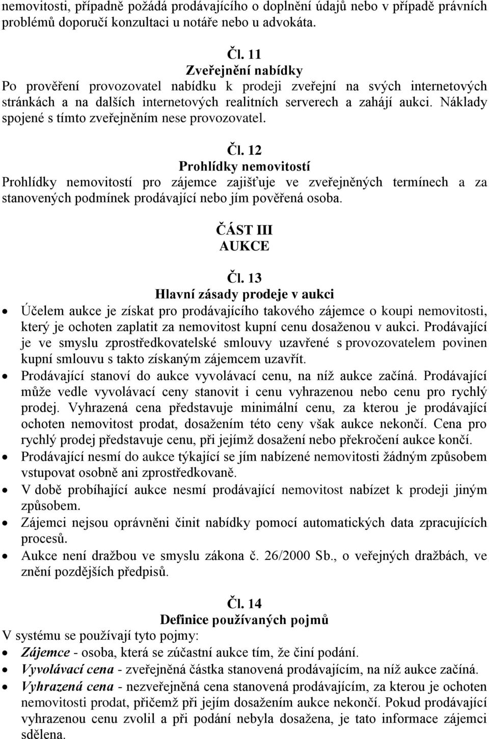 Náklady spojené s tímto zveřejněním nese provozovatel. Čl.