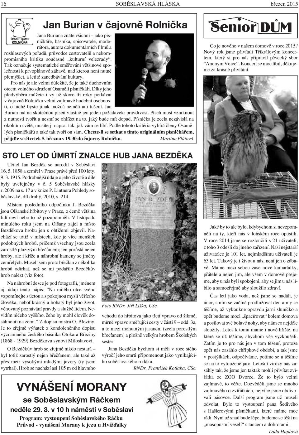 Tak označuje systematické směřování většinové společnosti k prvoplánové zábavě, nad kterou není nutné přemýšlet, a letité zanedbávání kultury.