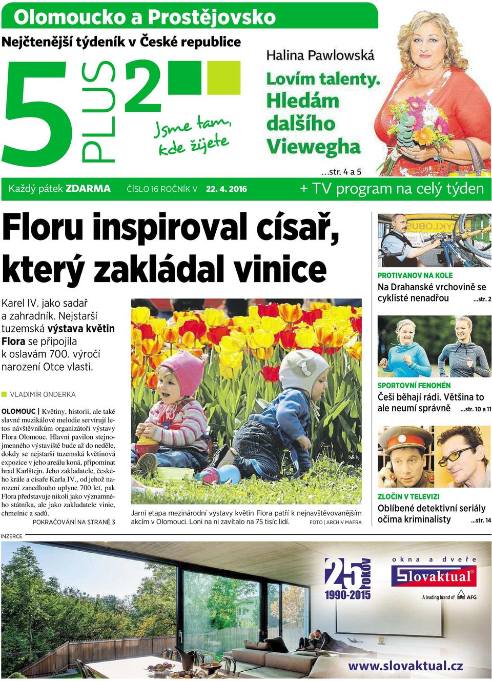 2 VLADIMÍR ONDERKA OLOMOUC Květiny, historii, ale také slavné muzikálové melodie servírují letos návštěvníkům organizátoři výstavy Flora Olomouc.