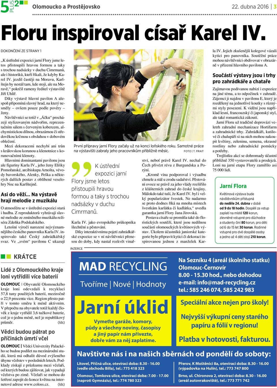 jezdil častěji na Moravu, Karlštejn by nestál tam, kde stojí, ale na Moravě, pokrčil rameny ředitel výstaviště Jiří Uhlíř.