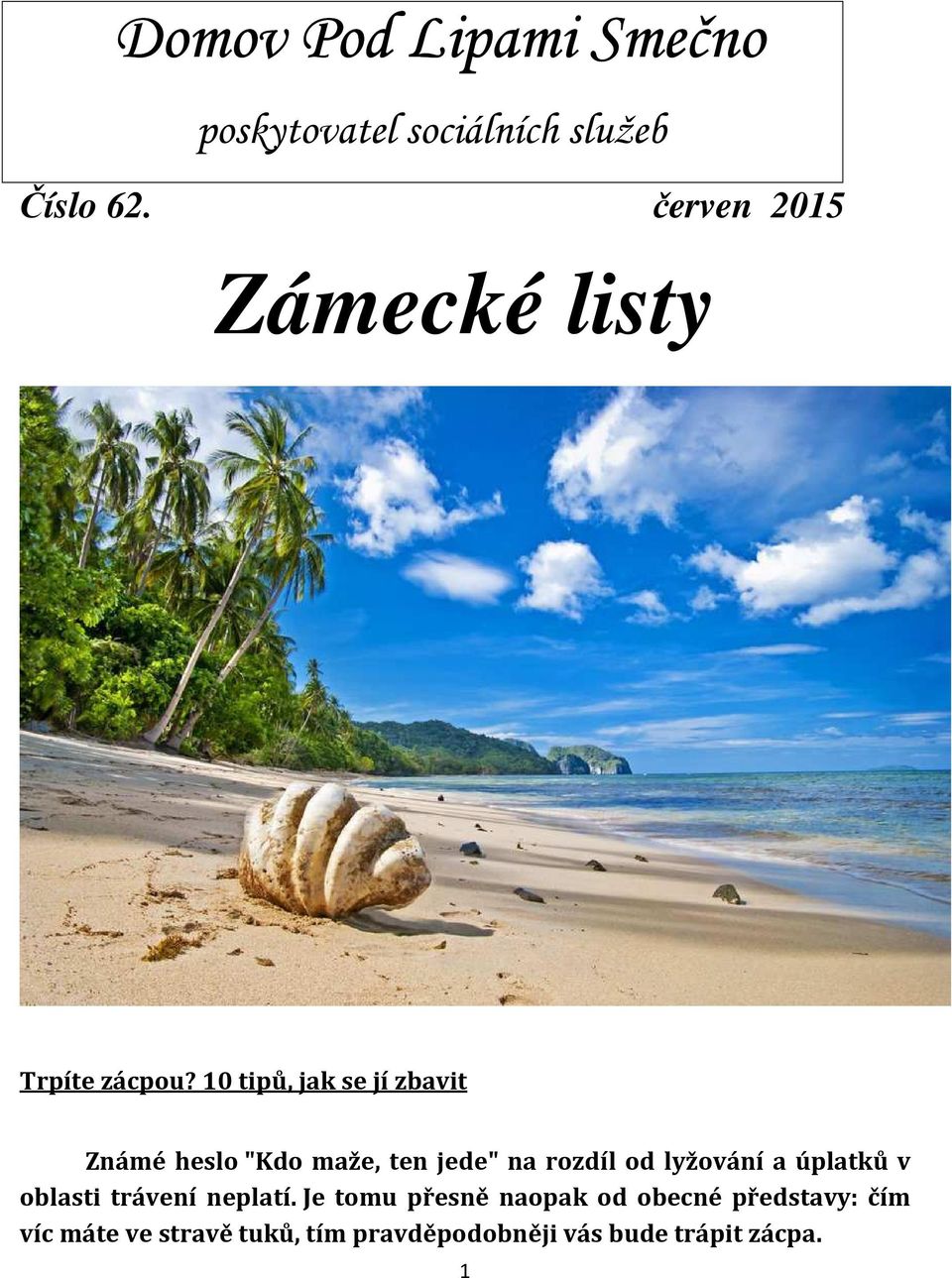 10 tipů, jak se jí zbavit Známé heslo "Kdo maže, ten jede" na rozdíl od lyžování a