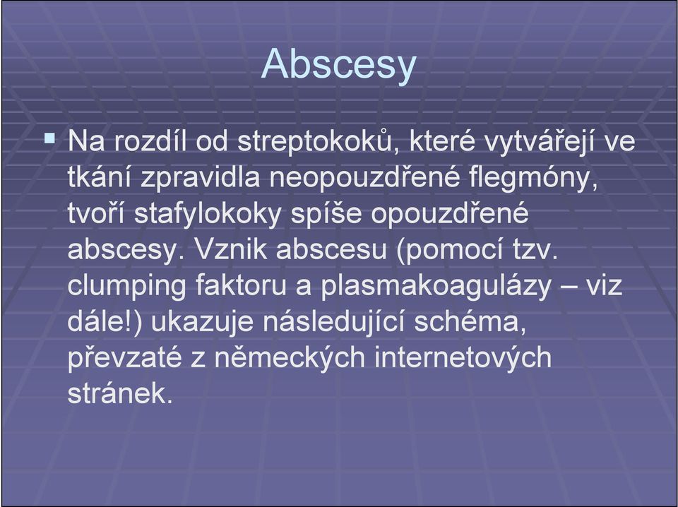 Vznik abscesu (pomocí tzv.