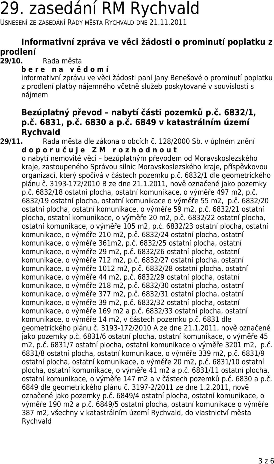 převod nabytí části pozemků p.č. 6832/1, p.č. 6831, p.č. 6830 a p.č. 6849 v katastrálním území 29/11.