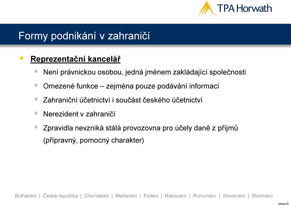 Zahraniční účetnictví i součást českého účetnictví Nerezident v zahraničí Zpravidla