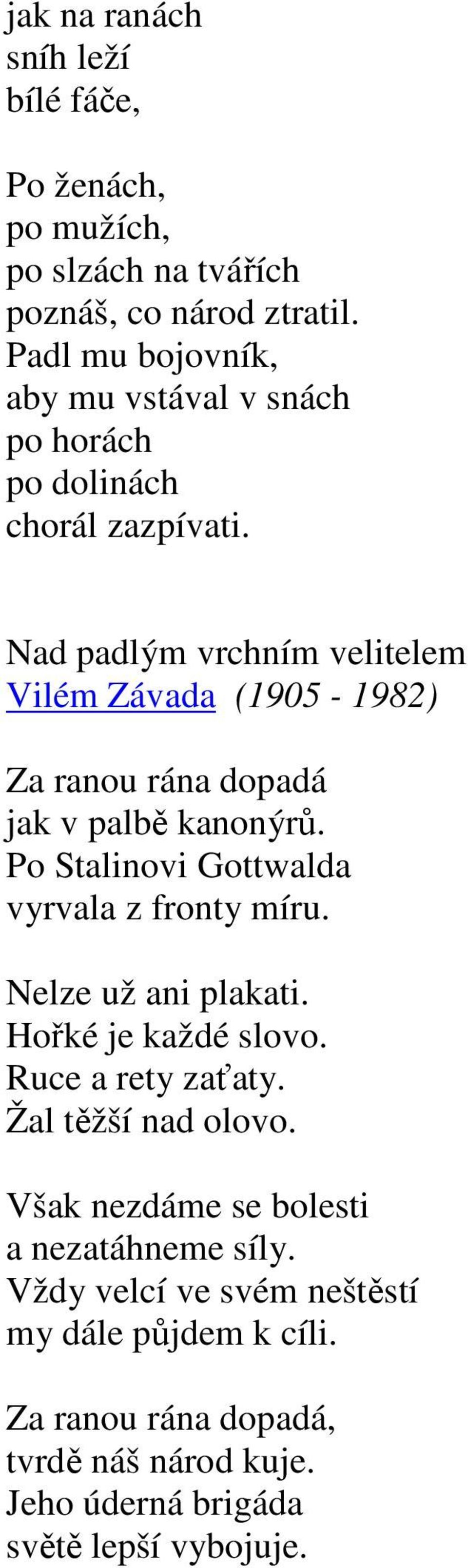 Nad padlým vrchním velitelem Vilém Závada (1905-1982) Za ranou rána dopadá jak v palbě kanonýrů. Po Stalinovi Gottwalda vyrvala z fronty míru.