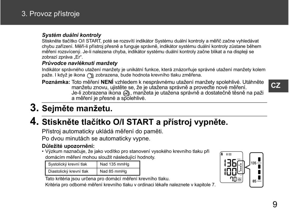 Je-li nalezena chyba, indikátor systému duální kontroly za ne blikat a na displeji se zobrazí zpráva Er.