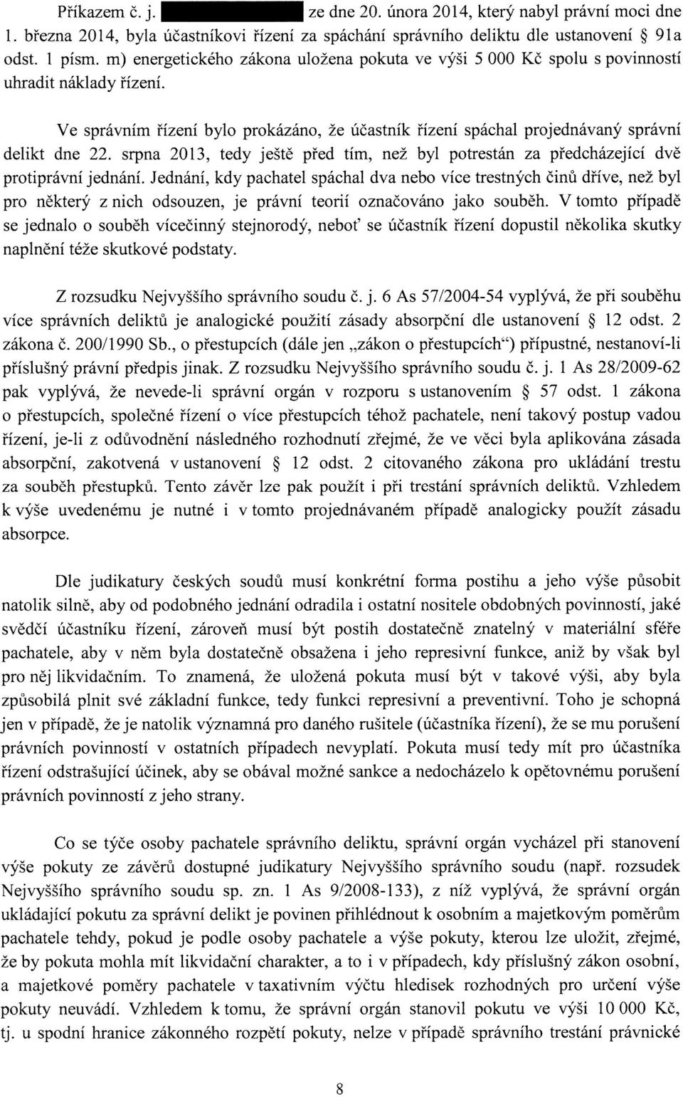 srpna 2013, tedy ještě před tím, než byl potrestán za předcházející dvě protiprávní jednání.