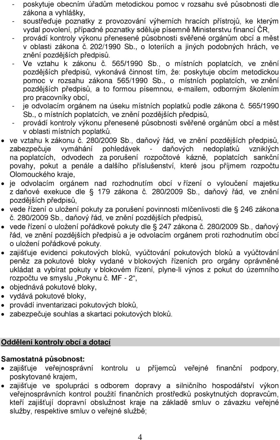 , o loteriích a jiných podobných hrách, ve znění pozdějších předpisů. - Ve vztahu k zákonu č. 565/1990 Sb.