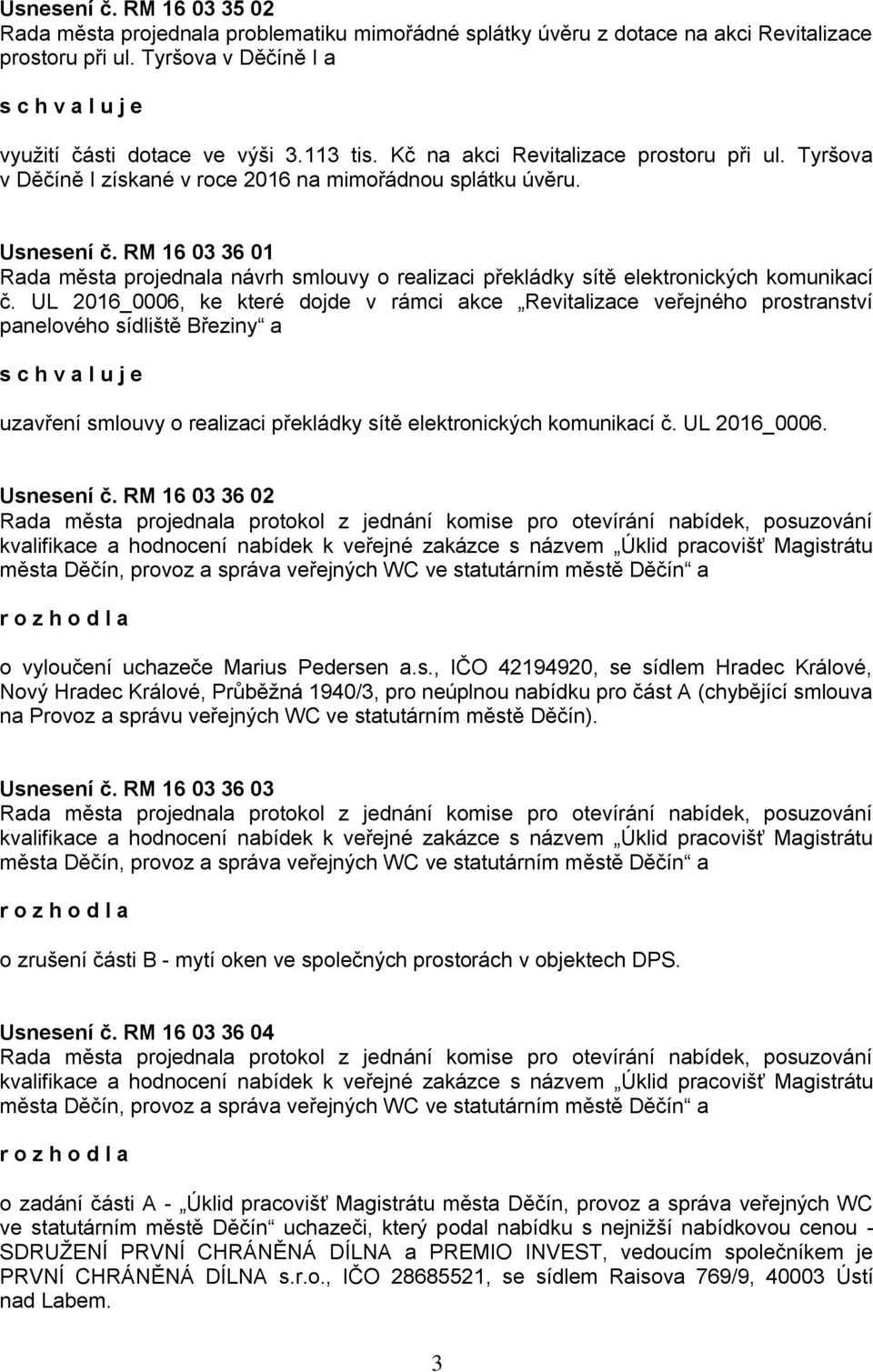 RM 16 03 36 01 Rada města projednala návrh smlouvy o realizaci překládky sítě elektronických komunikací č.