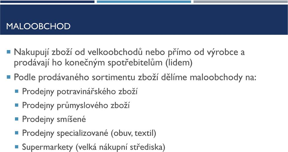 maloobchody na: Prodejny potravinářského zboží Prodejny průmyslového zboží