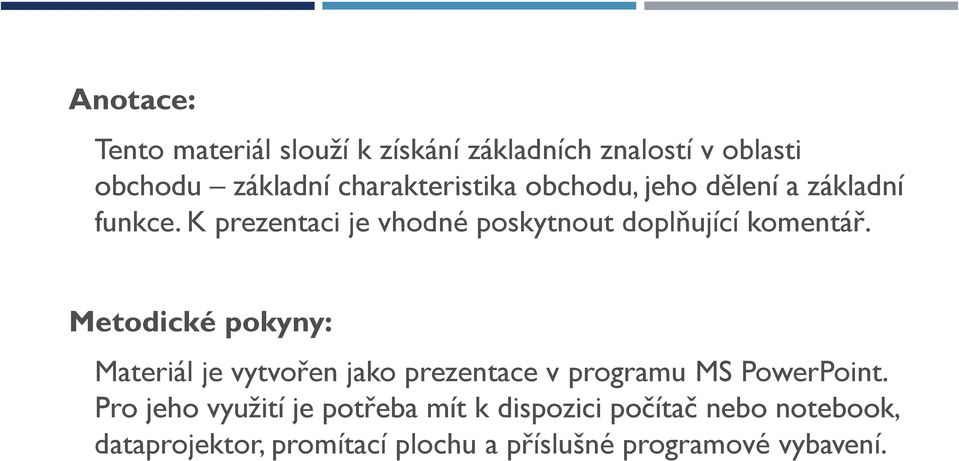 K prezentaci je vhodné poskytnout doplňující komentář.