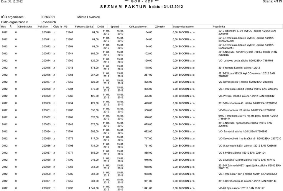 675,00 0 200084 z 71794 692,00 0 200085 z 71773 717,00 0 200086 z 71795 731,00 0 200087 z 71777 885,00 0 200088 z 71792 946,00 0 200089 z 71765 958,00 0 200090 z 71782 963,00 0 200091 z 71752 981,00