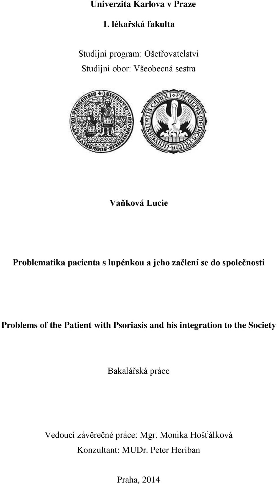 Lucie Problematika pacienta s lupénkou a jeho začlení se do společnosti Problems of the