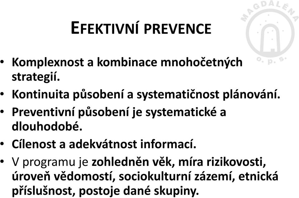 Preventivní působení je systematické a dlouhodobé.