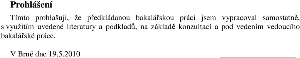 využitím uvedené literatury a podkladů, na základě