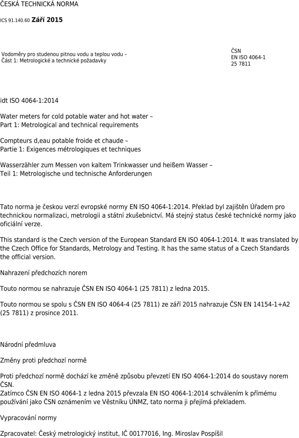 Part 1: Metrological and technical requirements Compteurs d,eau potable froide et chaude Partie 1: Exigences métrologiques et techniques Wasserzähler zum Messen von kaltem Trinkwasser und heißem