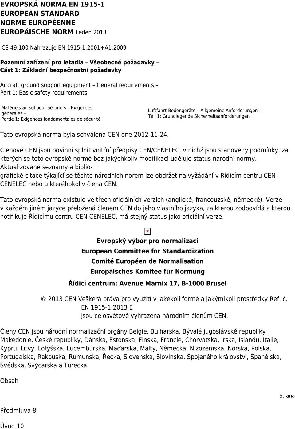 safety requirements Matériels au sol pour aéronefs Exigences générales Partie 1: Exigences fondamentales de sécurité Luftfahrt-Bodengeräte Allgemeine Anforderungen Teil 1: Grundlegende