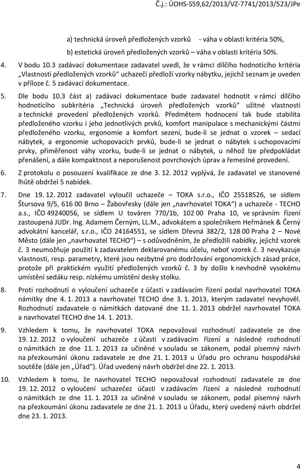 5 zadávací dokumentace. 5. Dle bodu 10.